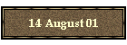 14 August 01