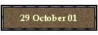 29 October 01