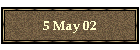 5 May 02